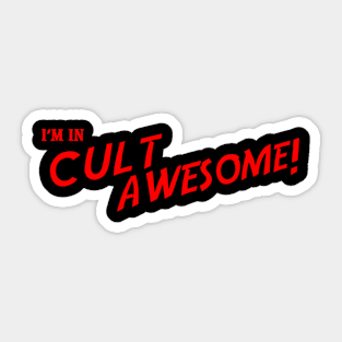 I'm In Cult Awesome Sticker